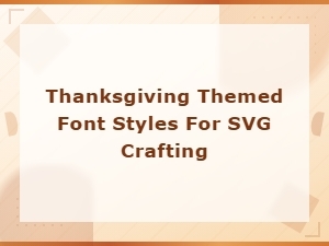 Beautiful Thanksgiving Svg Fonts for Holiday Crafting