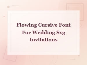 Flowing Cursive Wedding Svg Invitation Script Font Download