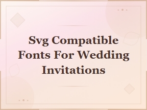 Svg Font Pairing Ideas for Beautiful Wedding Invitations
